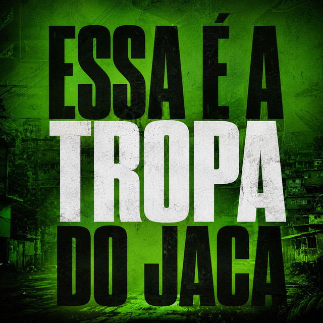 ESSA É A TROPA DO JACA