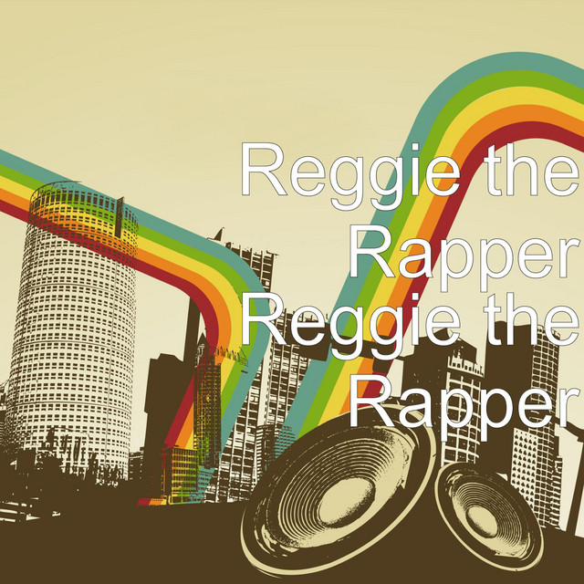 Reggie the Rapper - Album by Reggie the Rapper | Spotify