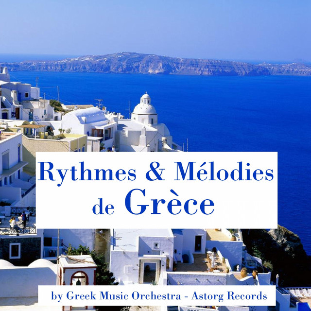 Rythmes et mélodies de Grèce - Album by Greek Music Orchestra | Spotify