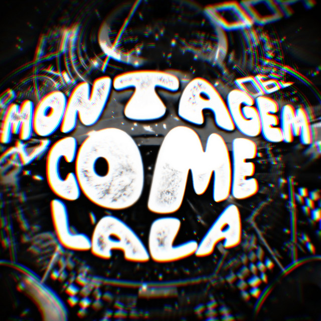 MONTAGEM COME LALA