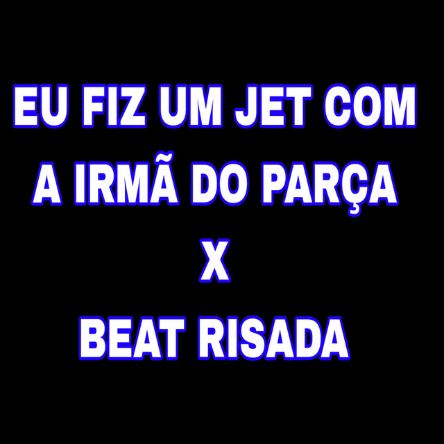 Eu Fiz um Jet Com a Irmã do Parça X Beat Risada