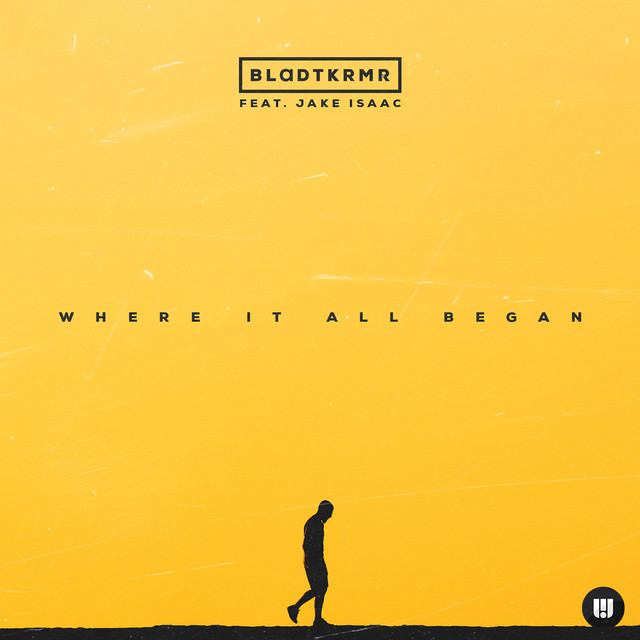 Where It All Began (feat. Jake Isaac) - Bladtkramer Edit