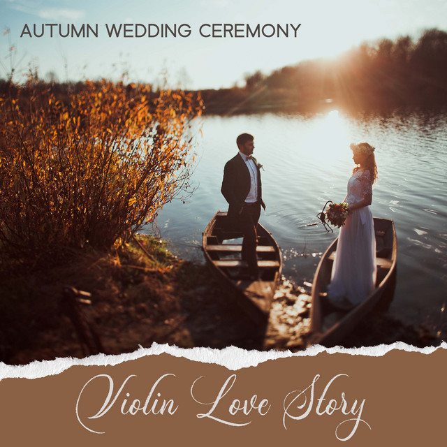 Autumn Wedding Ceremony: Violin Love Story, Rhythm and Love, The Best Wedding Songs 2021, Wedding Night & Venetian Honeymoon, Classical Wedding Music & Wedding Jazz cover art