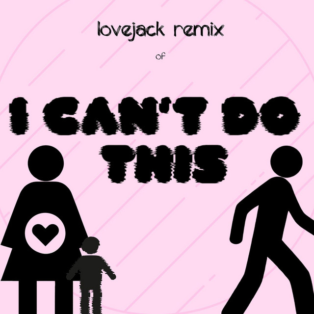I Can't Do This (Lovejack Remix) cover