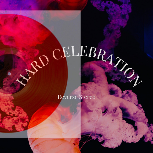 Reverse Stereo – Hard Celebration