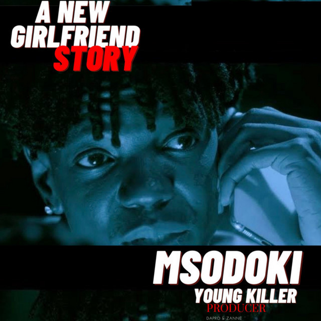 Msodoki Young Killer - A New Girlfriend Story