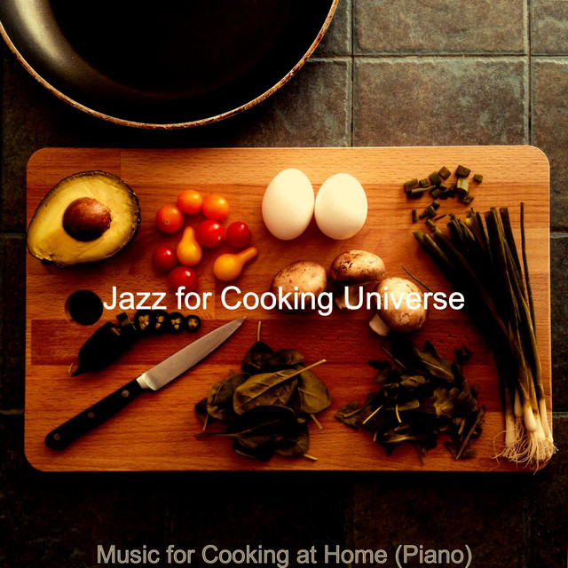 Music for Cooking at Home (Piano) - Album by Jazz for Cooking Universe ...