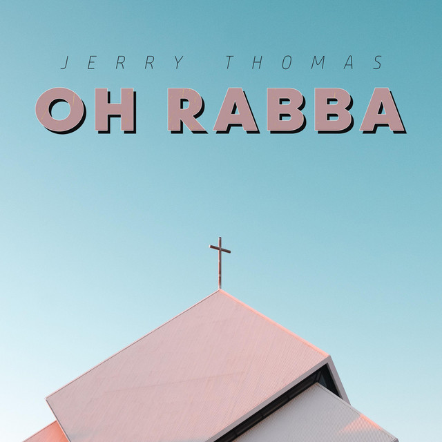 Oh Rabba by Jerry Thomas | Listen on Spotify, Apple Music, Deezer | PUSH.fm