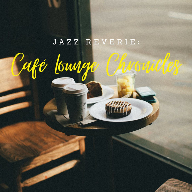 Jazz Reverie: Café Lounge Chronicles - Album by Good Morning Jazz Cafe ...