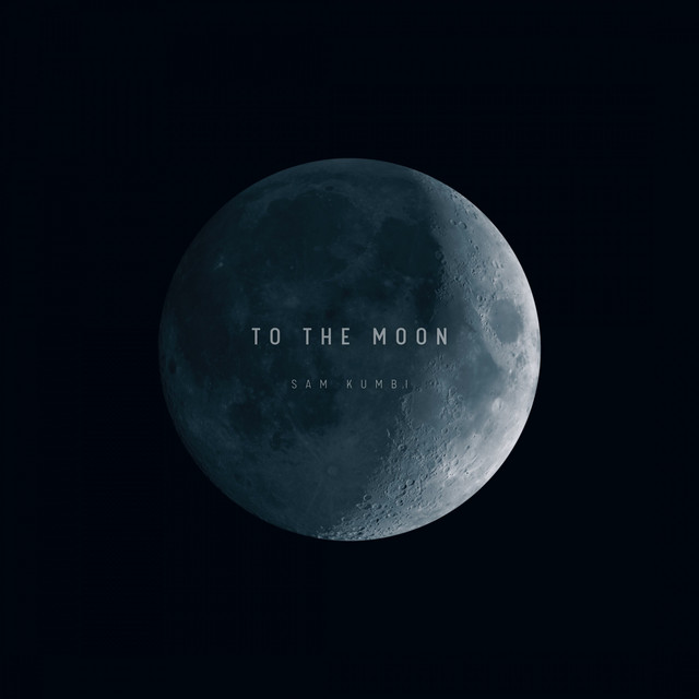 To the Moon - Single by Sam Kumbi | Spotify
