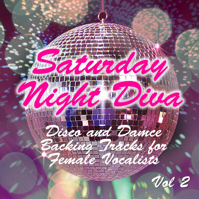 Saturday Night Diva - Disco and Dance Backing Tracks for Female Vocalists, 2