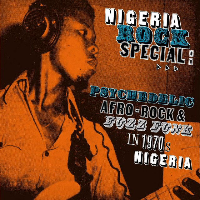 Nigeria Rock Special: Psychedelic Afro-Rock & Fuzz Funk In 1970's