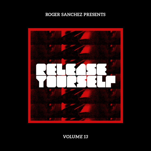 Roger Sanchez Presents: Release Yourself '13 - Compilation by