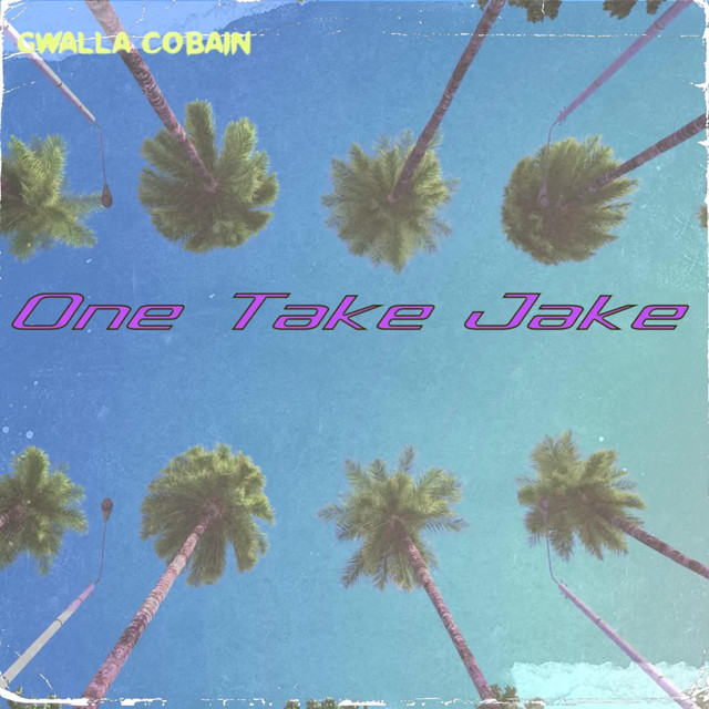 One Take Jake - Single by Gwalla Cobain | Spotify