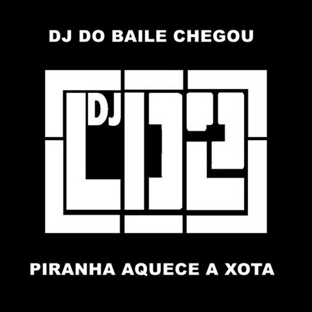Dj do Baile Chegou Piranha Aquece a Xota