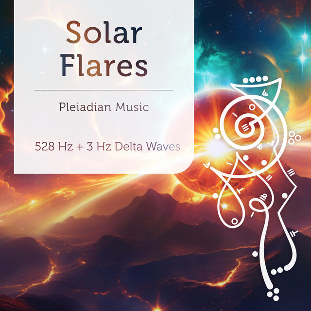 – Solar Flares 528 Hz + 3 Hz Delta Waves