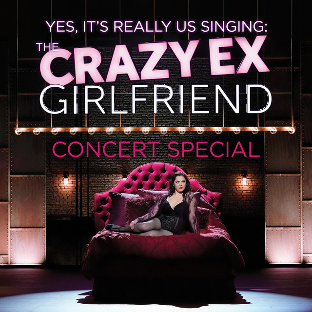 The Crazy Ex-Girlfriend Concert Special (Yes, It's Really Us Singing!) [Live] cover art