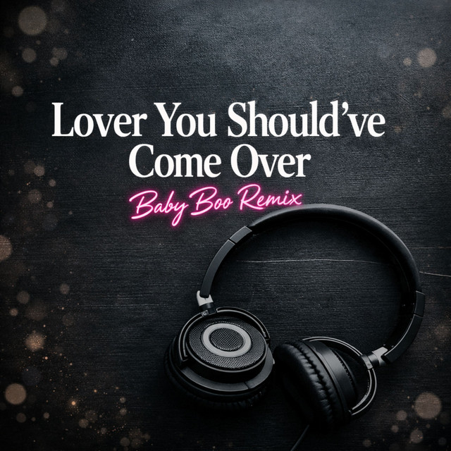 Lover You Should've Come Over - Baby Boo Remix - song and lyrics by ...
