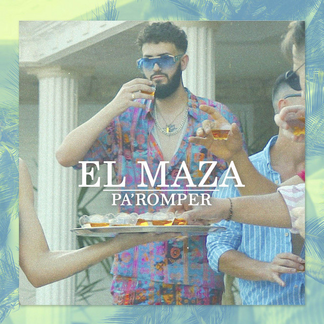 Pa'Romper - Single by El Maza | Spotify