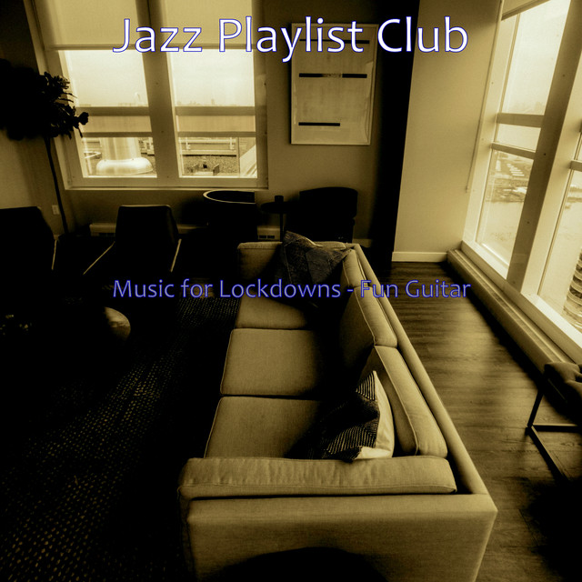 Music for Lockdowns - Fun Guitar - Album by Jazz Playlist Club | Spotify
