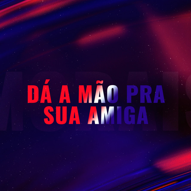 DÁ A MÃO PRA SUA AMIGA