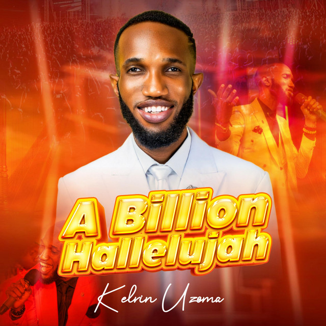 A Billion Hallelujah - song and lyrics by KELVIN UZOMA | Spotify