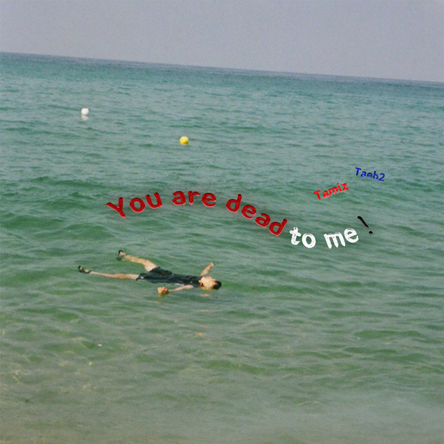 You are dead to me !