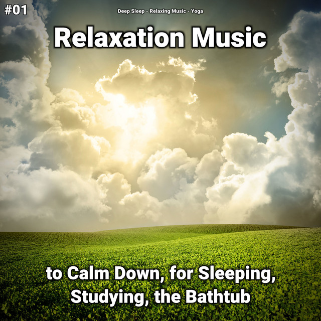 #01 Relaxation Music to Calm Down, for Sleeping, Studying, the Bathtub cover art