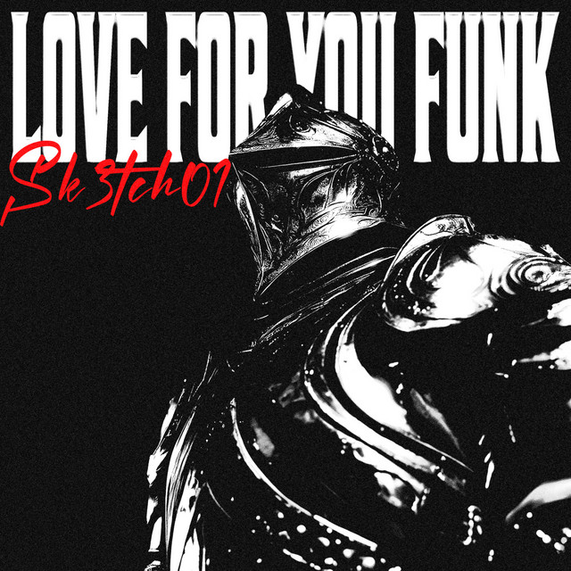 Love for you funk (Versions) - Single by SK3TCH01 | Spotify