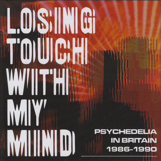 Losing Touch With My Mind: Psychedelia In Britain 1986-1990 cover