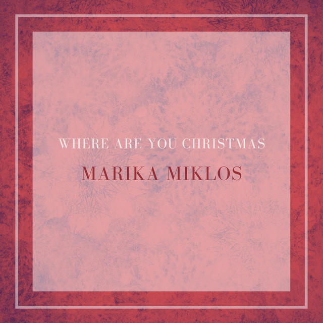 Where are you Christmas - Single by Marika Miklos | Spotify