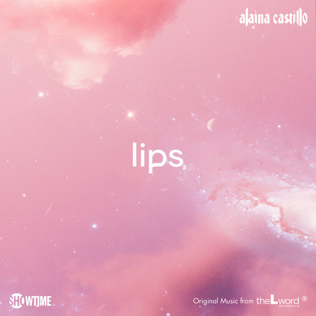 Lips Original Music From The L Word Generation Q Single By Alaina Castillo Spotify
