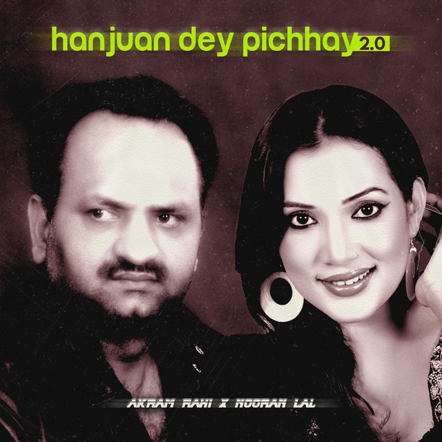 Hanjuan Dey Pichhay 2.0 - Single by Akram Rahi | Spotify