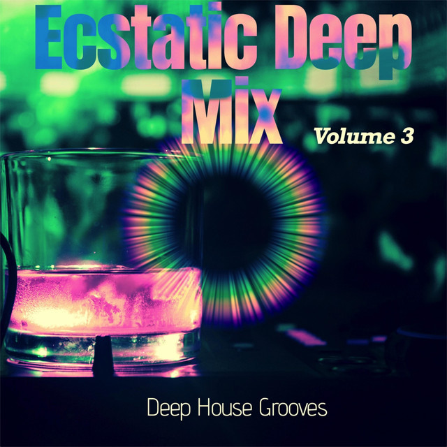 Ecstatic Deep Mix, Vol. 3 - Deep House Grooves - Compilation by Various ...