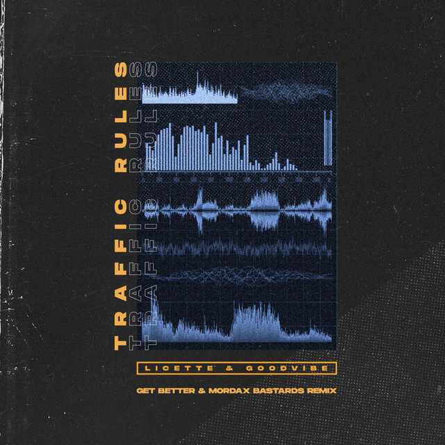 Cover art: Traffic Rules - Get Better & Mordax Bastards Remix — Licette & GoodVibe