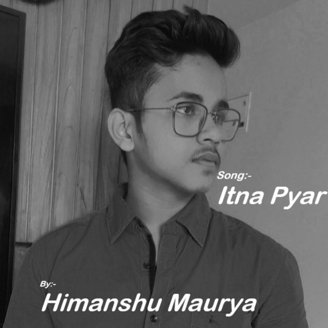 Itna Pyaar - song by Himanshu Maurya | Spotify