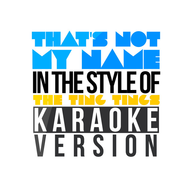 That's Not My Name (In the Style of the Ting Tings) [Karaoke Version]