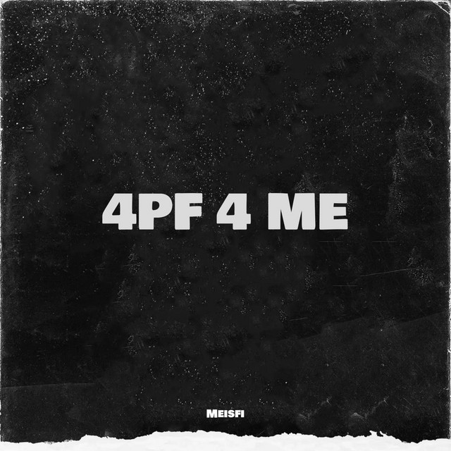 4PF 4 ME - Single by Meisfi | Spotify