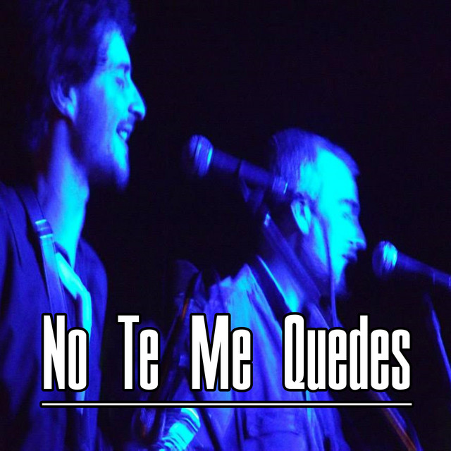 No Te Me Quedes