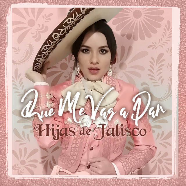 Que Me Vas A Dar — Mariachi Hijas de Jalisco