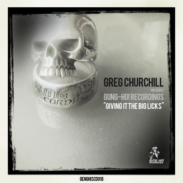 Greg Chrchill Presents: Gung-Ho! Recordings - Giving It The Big Licks cover art