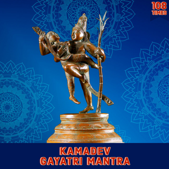 Kamadev Gayatri Mantra 108 Times - Vedic Chants - song and lyrics