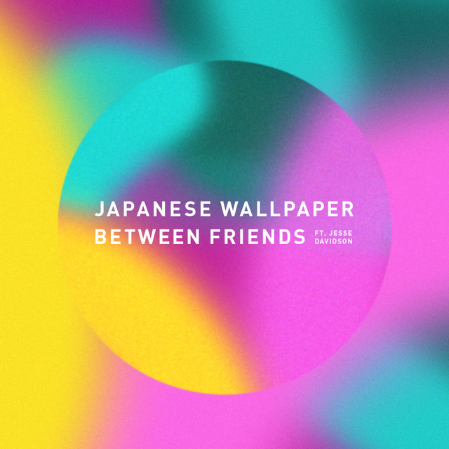 Between Friends - Single by Japanese Wallpaper | Spotify