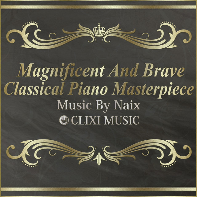 Magnificent And Brave Classical Piano Masterpiece cover art