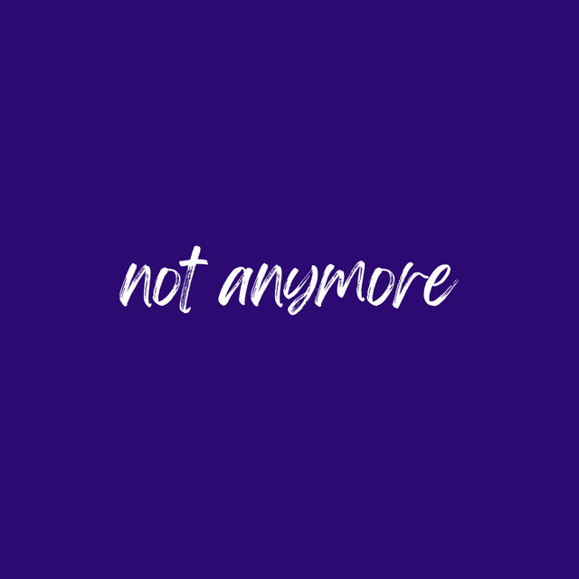Not Anymore