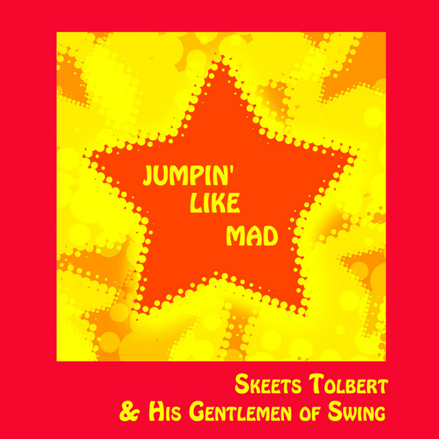 Skeets Tolbert & His Gentlemen of Swing, Jumpin' Like Mad cover art