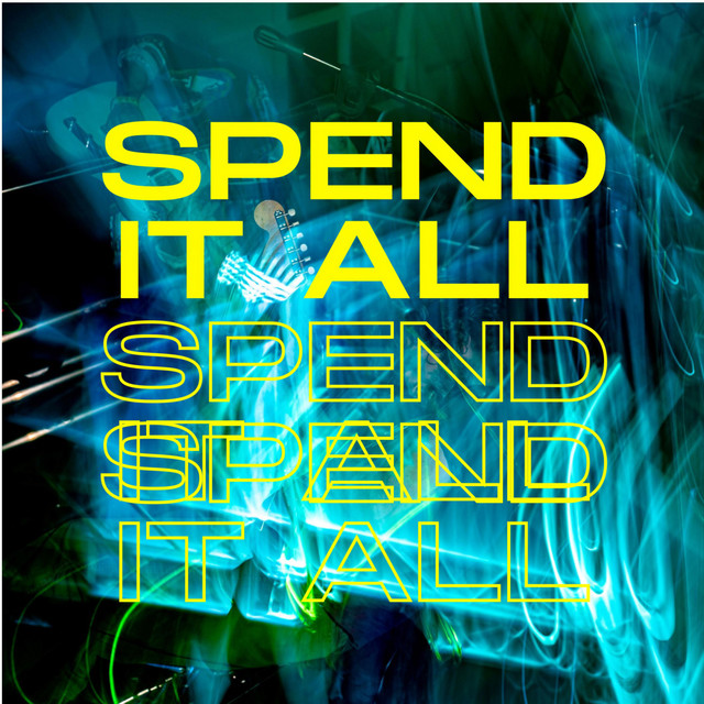 Spend It All