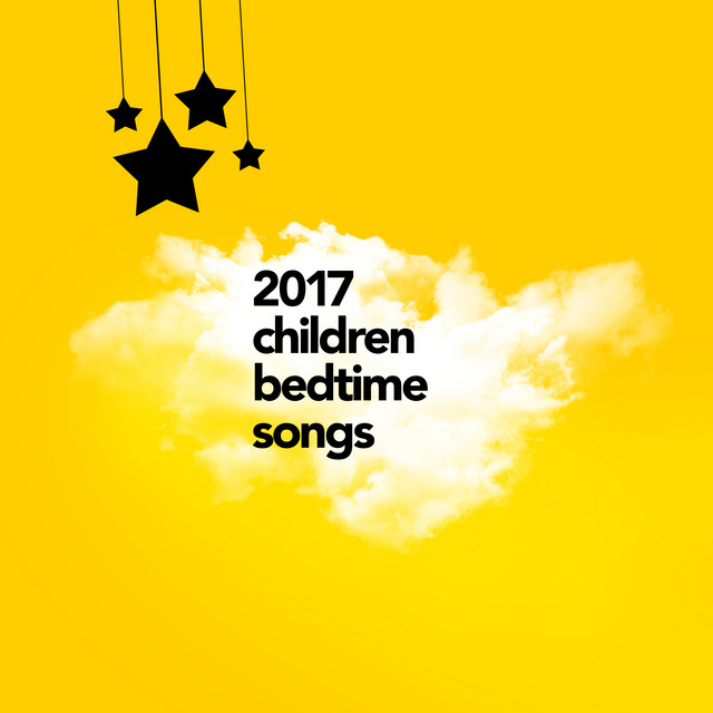2017 Children Bedtime Songs - Album by Baby Lullaby | Spotify