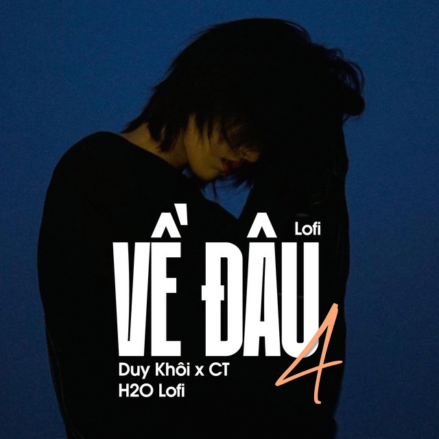 Về Đâu 4 (Lofi)