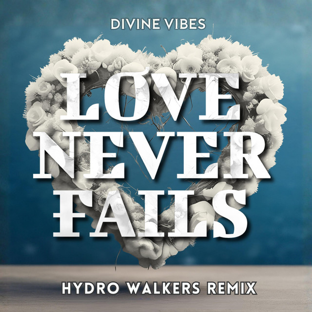 Love Never Fails - Hydro Walkers Remix